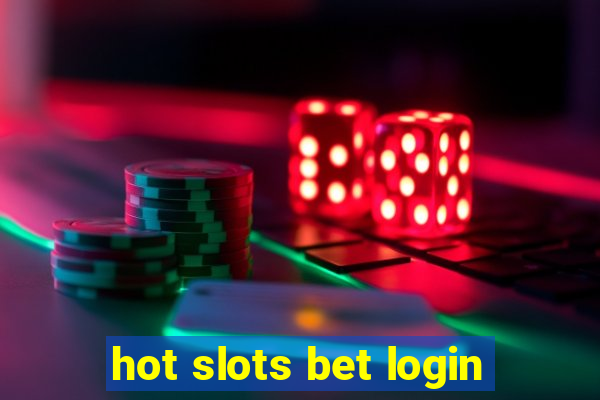 hot slots bet login